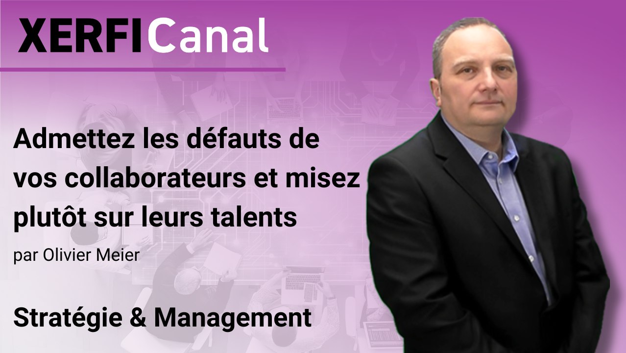 Admettez les défauts de vos collaborateurs et misez plutôt sur leurs talents [Olivier Meier]