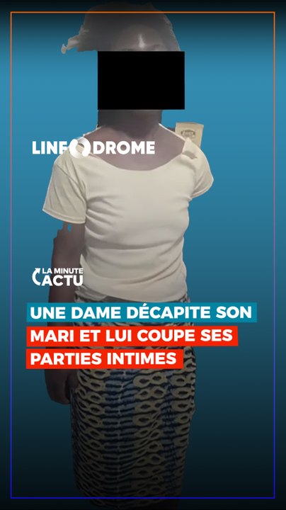 UNE DAME DÉCAPITE SON MARI ET LUI COUPE SES PARTIES INTIMES
