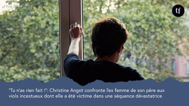 Tu dois m'écouter maintenant ! : Christine Angot confronte l'ex femme de son père aux viols incestueux dont elle a été victime dans une séquence dévastatrice