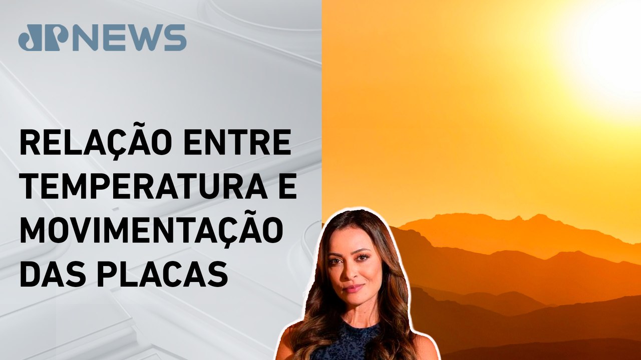 Calor do Sol pode influenciar terremotos pelo mundo, diz pesquisa; Patrícia Costa analisa
