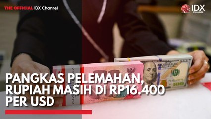 Pangkas Pelemahan, Rupiah Masih di Rp16.400 per USD