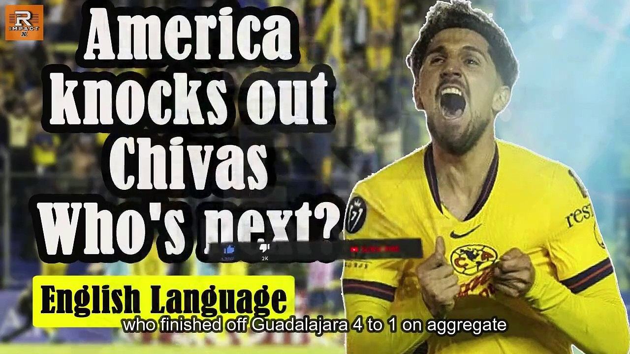 América knocks out Chivas and will now face Cruz Azul in Concacaf.