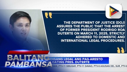 DOJ, nanindigang legal ang pag-aresto kay dating Pangulong Duterte
