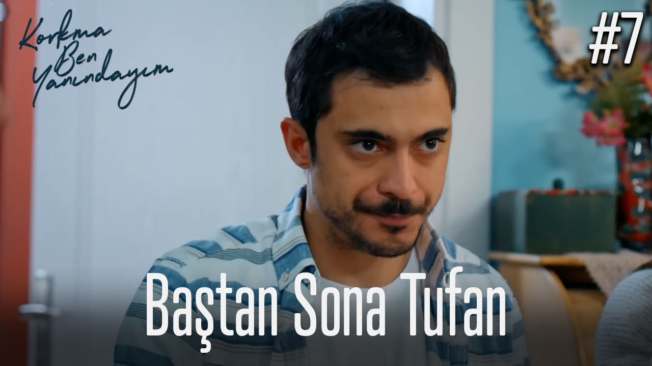 Baştan Sona Tufan #7
