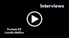 INTERVIEWS EP-02 (Luisella Mellino)