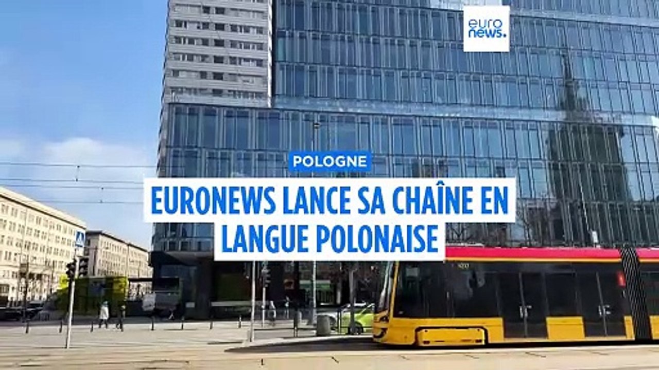 Euronews Pologne : le dernier-né de la première...