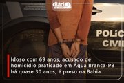 Idoso com 69 anos, acusado de homicídio praticado em Água Branca-PB há quase 30 anos, é preso na Bahia