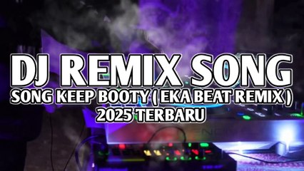 DJ REMIX SONG SONG KEEP🌴BOOTY ( EKA BEAT REMIX ) 2025 TERBARU