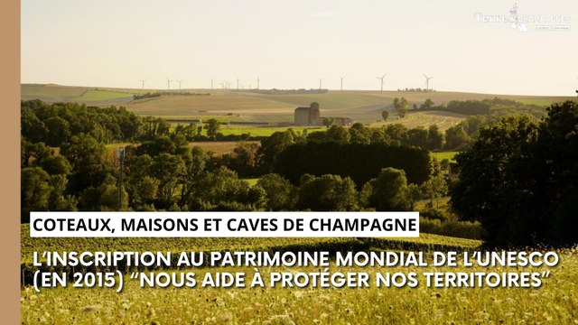 Ça nous aide à protéger nos territoires : les coteaux, maisons et caves de champagne inscrits à l'UNESCO depuis 2015