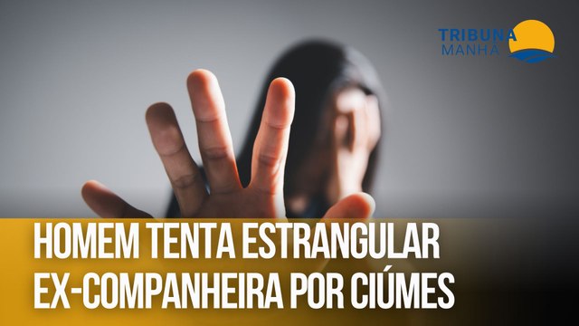 Homem tenta estrangular ex-companheira por ciúmes