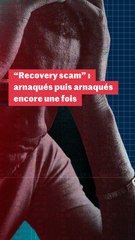 Ils se font arnaquer une deuxième fois : qu’est-ce que le « recovery scam » ?