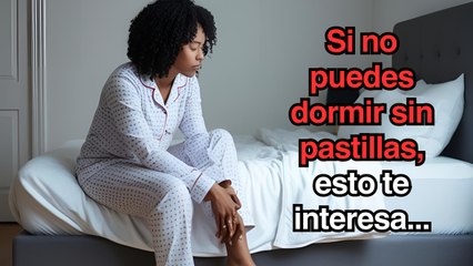 Si no puedes dormir sin pastillas, esto te interesa