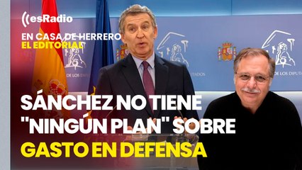 Editorial Luis Herrero: Feijóo acusa a Sánchez de no tener "ningún plan" sobre gasto en defensa