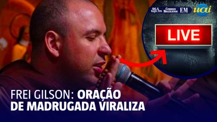Quem é Frei Gilson? Padre faz oração de madrugada e viraliza