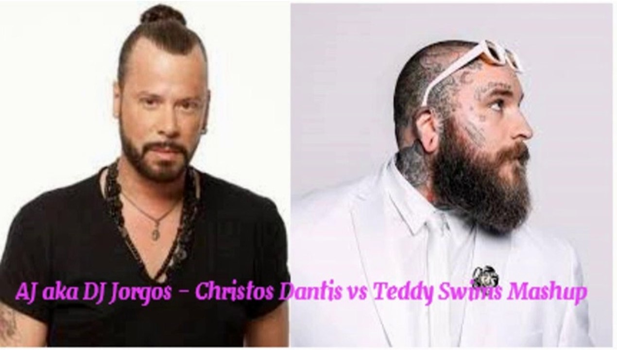 AJ aka DJ Jorgos - Christos Dantis vs Teddy Swims Mashup