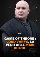Game Of Throne : LORD VARYS LA VRAI MAIN !