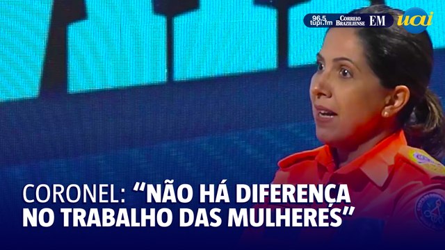 Bombeiros homens e mulheres conseguem cumprir as mesmas funçoes, defende comandante-geral do CBMMG