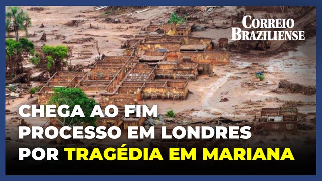 Processo em Londres por tragédia ambiental em Mariana chega ao fim