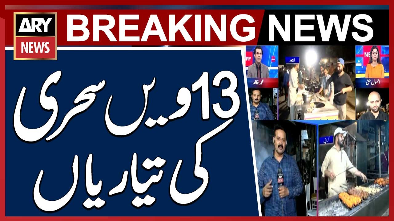 Preparations for 13th Sehri Underway Nationwide