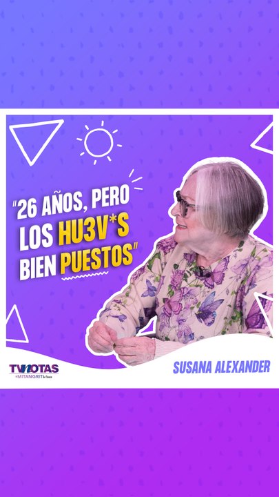 Susana Alexander: "los hu***s bien puestos"