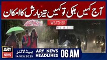 Light to Heavy Rain Expected Today in Some Areas - ARY News 6 AM Headlines | 14th March 2025