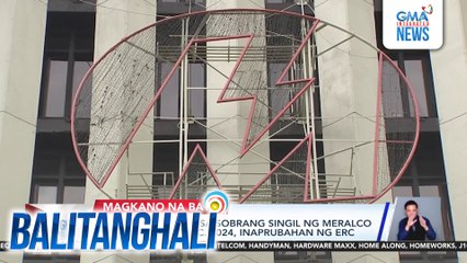 P19-B refund para sa sobrang singil ng Meralco mula July 2022-Dec. 2024, inaprubahan ng ERC | Balitanghali