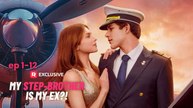 My Step-Brother Is My Ex!  (2024) - Full Movie