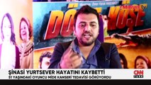 Ünlü oyuncu Şinasi Yurtsever hayatını kaybetti