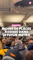 Reportage : Moins de places assises dans le futur métro