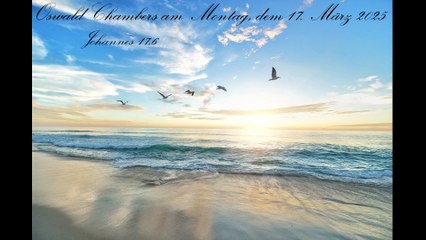 Oswald Chambers am Montag, dem 17. März 2025, zu Johannes 17,6