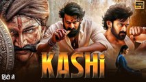 Kashi - Prabhas Latest South Indian New Movie 2025 - Latest Hindi Dubbed Movie Action Blockbuster