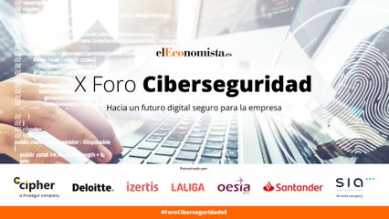 X FORO DE CIBERSEGURIDAD eE: Hacia un futuro digital seguro para la empresa