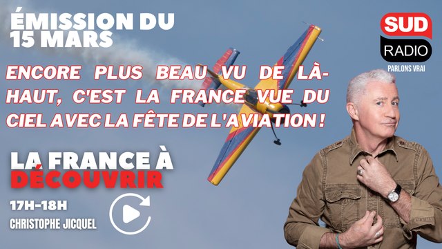 Encore plus beau vu de là-haut, c'est la France vue du ciel avec la Fête de l'Aviation !