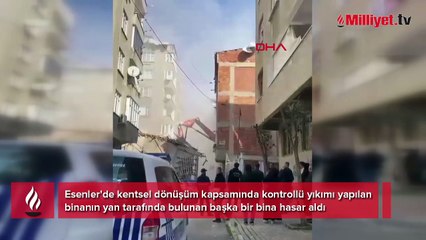 Esenler'de kontrollü yıkımda bitişikteki bina hasar gördü! Vatandaşlar tahliye edildi