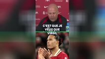 Liverpool - slot : “je veux que virgil van dijk soit là la saison prochaine”