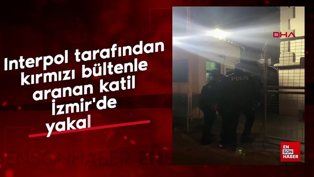 Interpol tarafından kırmızı bültenle aranan katil İzmir'de yakalandı