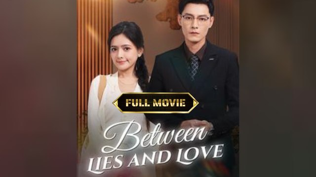 Between Lies And Love Full Drama