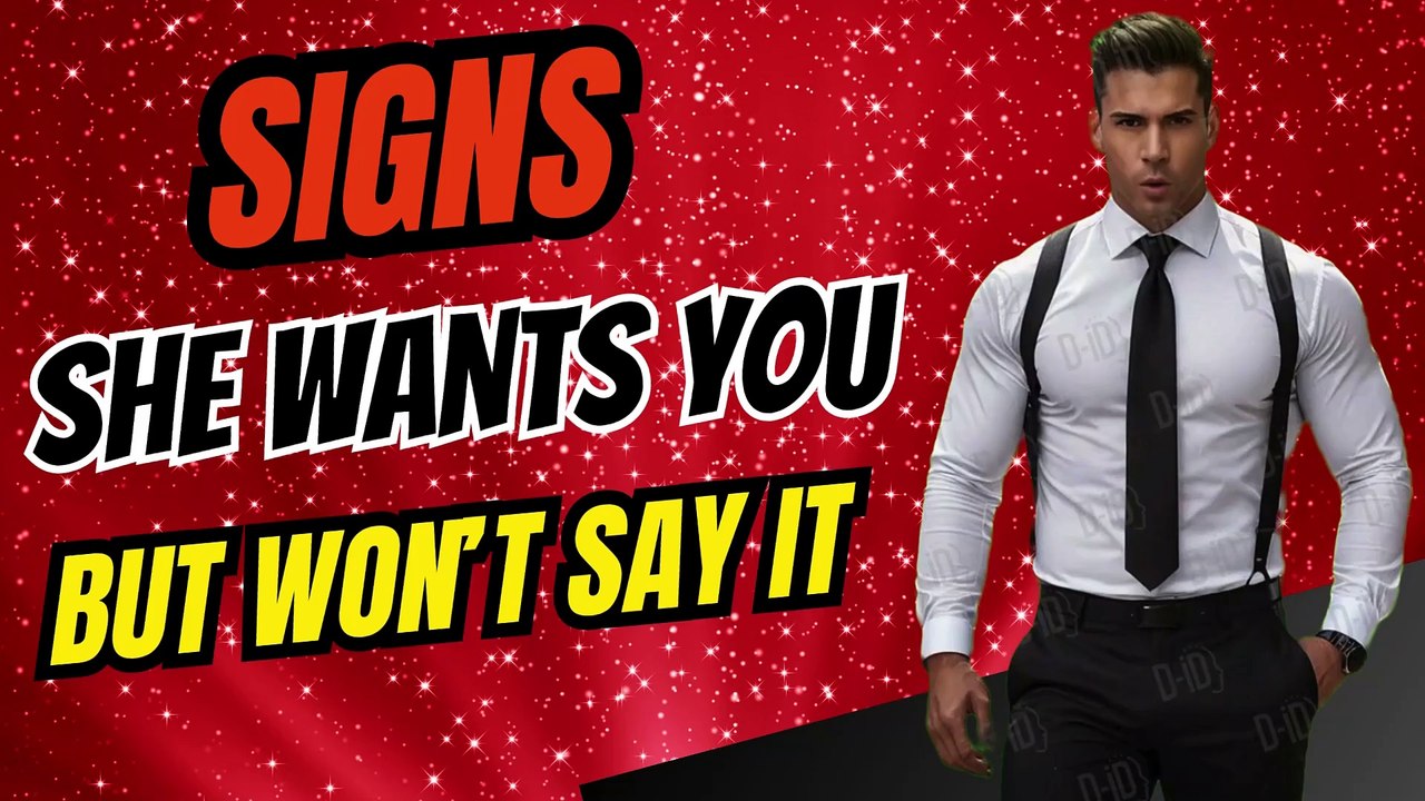 "Signs she wants you but won’t say it  "