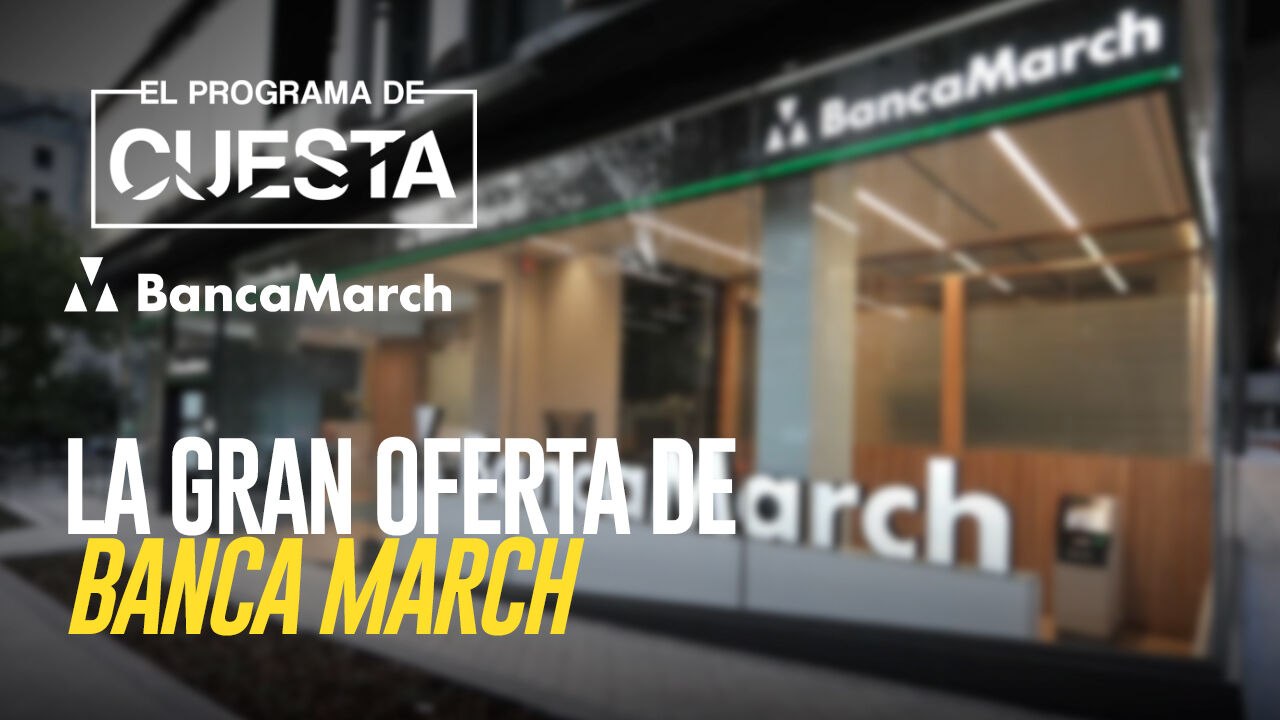 La gran oferta de Banca March