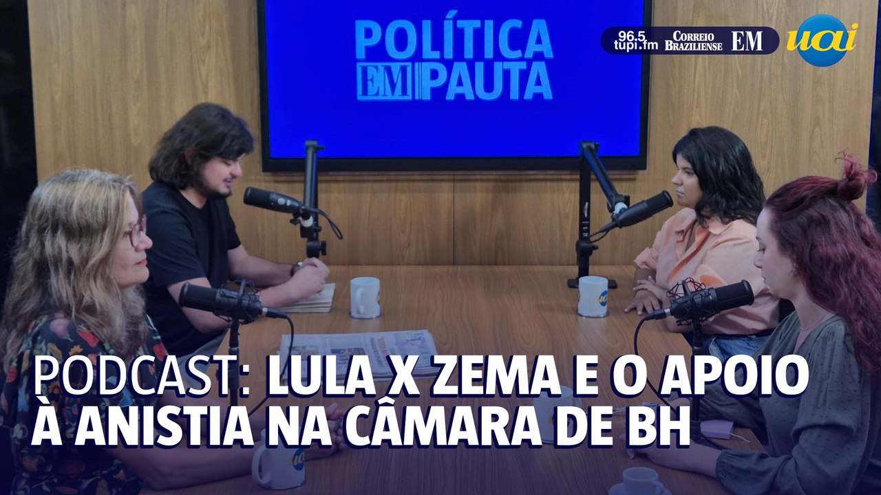Política EM Pauta | EP.16 | Lula x Zema e o apoio à anistia na Câmara Municipal de BH
