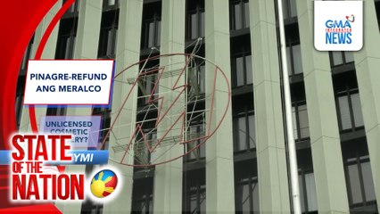 In Case You Missed It: Pinagre-refund ang MERALCO; Unlicensed Cosmetic Surgery? | SONA
