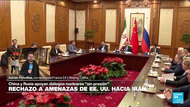 Informe desde Beijing: Rusia, China e Irán exigen a EE. UU. retirar sanciones a Teherán