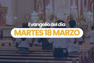 EVANGELIO 18 MARZO