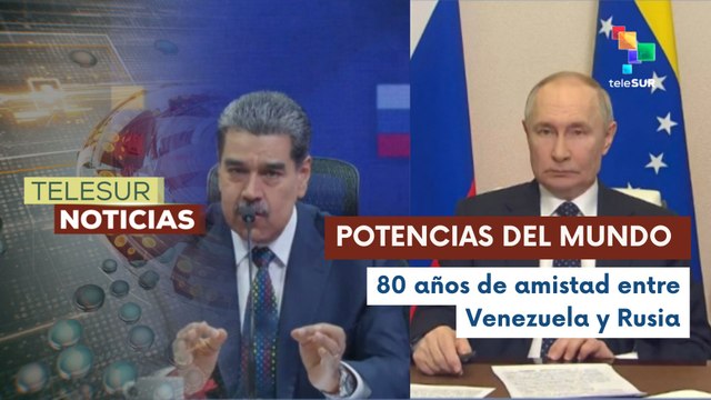 Venezuela y Rusia celebran 80 años de relaciones bilaterales