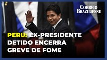 Acusado de tentativa de golpe de estado, ex-presidente do Peru encerra greve de fome