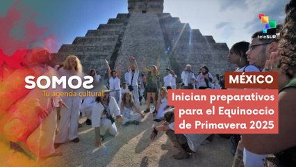Inician preparativos para el Equinoccio de Primavera 2025 SOMOS 14-03-2025
