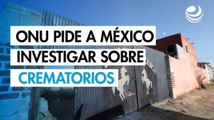La ONU reclama a México una investigación "exhaustiva" de los crematorios clandestinos en Jalisco