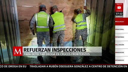 Aumentan inspecciones en cruces fronterizos para detectar drogas