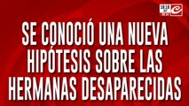 Nueva hipótesis sobre las hermanas desaparecidas