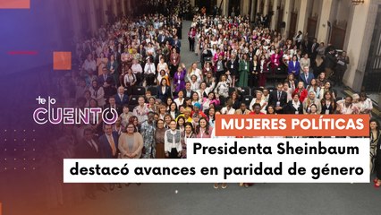 Te Lo Cuento 14-03-25: Más de 350 mujeres políticas se dieron cita en México